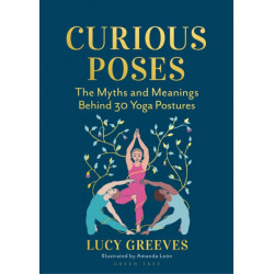 Curious Poses: 30 Yoga Postures and the Stories They Tell