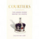 Courtiers: The Sunday Times bestselling inside story of the power behind the crown