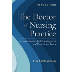 The Doctor of Nursing Practice: a Guidebook for Role Development and Professional Issues: A Guidebook for Role Development and Professional Nursing Practice