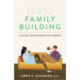 LGBTQ Family Building: A Guide for Prospective Parents