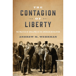 The Contagion of Liberty: The Politics of Smallpox in the American Revolution