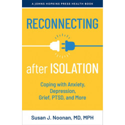 Reconnecting after Isolation: Coping with Anxiety, Depression, Grief, PTSD, and More