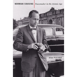 Norman Cousins: Peacemaker in the Atomic Age