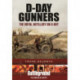 D-Day Gunners: The Royal Artillery on D-Day