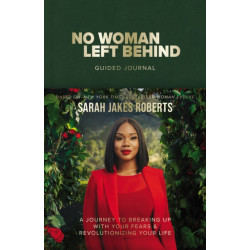 No Woman Left Behind Guided Journal: A Journey to Breaking Up with Your Fears and Revolutionizing Your Life (A Woman Evolve Experience)