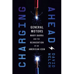 Charging Ahead: GM, Mary Barra, and the Reinvention of an American Icon