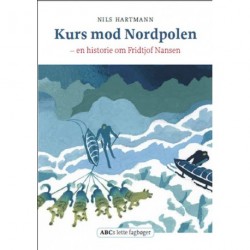 Kurs mod Nordpolen: En bog om Fridtjof Nansen