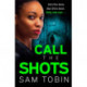 Call the Shots: a gripping, explosive, action-packed gangland crime thriller that will keep you hooked for 2022