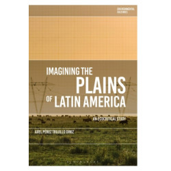 Imagining the Plains of Latin America: An Ecocritical Study