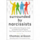 The Surrounded by Narcissists: How to Effectively Recognize, Avoid, and Defend Yourself Against Toxic People (and Not Lose Your Mind) [The Surrounded by Idiots Series]