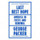 Last Best Hope: America in Crisis and Renewal