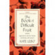 The Book of Difficult Fruit: Arguments for the Tart, Tender, and Unruly (with recipes)