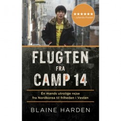 Flugten fra Camp 14 - paperback: Én mands utrolige rejse fra Nordkorea til friheden i Vesten