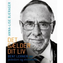 Det gælder dit liv: Bent Lexner om jødedom og eksistens