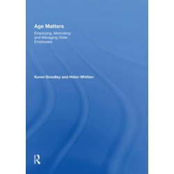 Age Matters: Employing, Motivating and Managing Older Employees