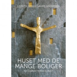 Huset med de mange boliger: Ny dansk kirkekunst