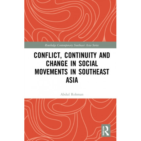 Conflict, Continuity, and Change in Social Movements in Southeast Asia