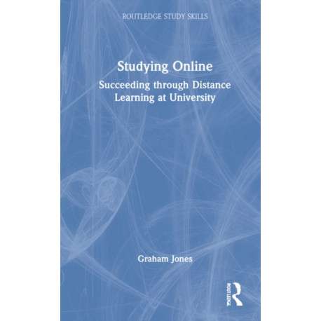 Studying Online: Succeeding through Distance Learning at University