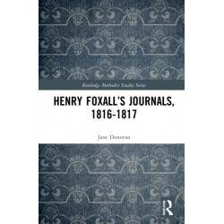 Henry Foxall’s Journals, 1816-1817: Transatlantic Methodism in Transition
