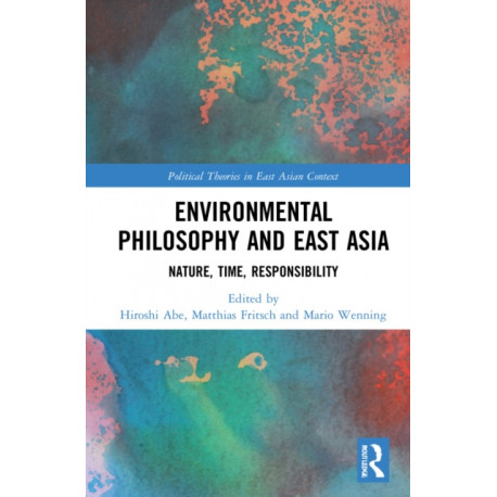 Environmental Philosophy and East Asia: Nature, Time, Responsibility