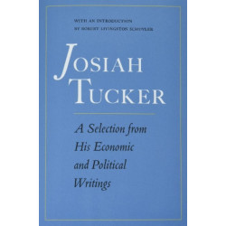 Josiah Tucker: A Selection from His Economic and Political Writings