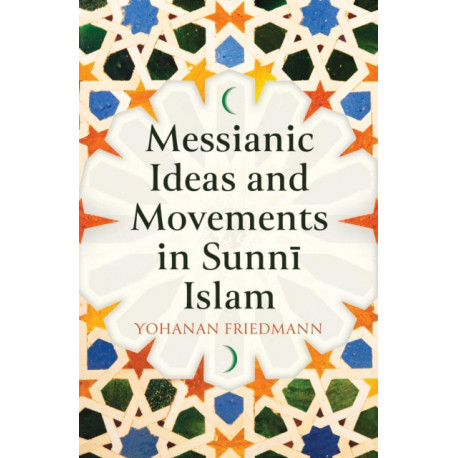 Messianic Ideas and Movements in Sunni Islam