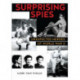 Surprising Spies: Unexpected Heroes of World War II