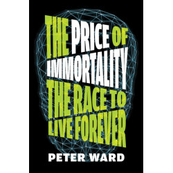 The Price of Immortality: The Race to Live Forever