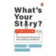 What's Your Story?: The Essential Business Storytelling Handbook