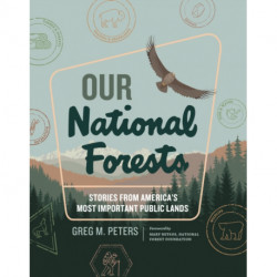 Our National Forests: Stories from America’s Most Important Public Lands