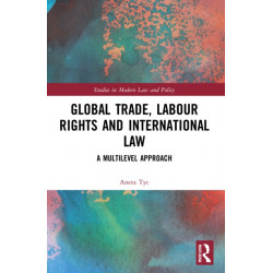 Global Trade, Labour Rights and International Law: A Multilevel Approach