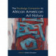 The Routledge Companion to African American Art History