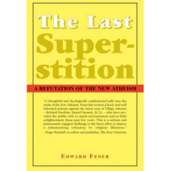 The Last Superstition – A Refutation of the New Atheism
