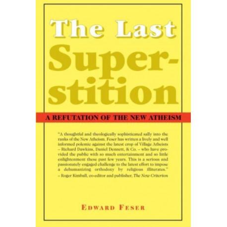 The Last Superstition – A Refutation of the New Atheism