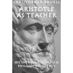 Aristotle as Teacher – His Introduction to a Philosophic Science