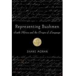 Representing Bushmen: South Africa and the Origin of Language