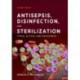 Antisepsis, Disinfection, and Sterilization: Types, Action, and Resistance