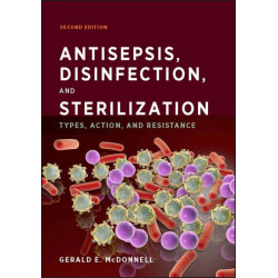 Antisepsis, Disinfection, and Sterilization: Types, Action, and Resistance
