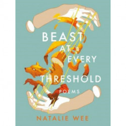 Beast At Every Threshold: Poems