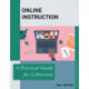 Online Instruction: A Practical Guide for Librarians
