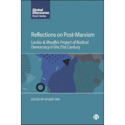 Reflections on Post-Marxism: Laclau and Mouffe's Project of Radical Democracy in the 21st Century