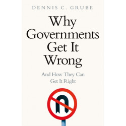 Why Governments Get It Wrong: And How They Can Get It Right