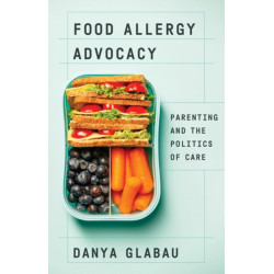 Food Allergy Advocacy: Parenting and the Politics of Care