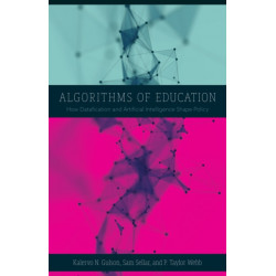 Algorithms of Education: How Datafication and Artificial Intelligence Shape Policy