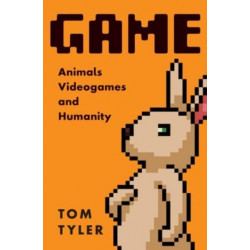 Game: Animals, Video Games, and Humanity
