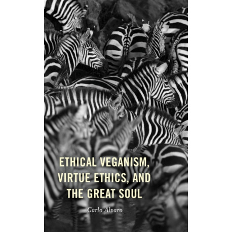 Ethical Veganism, Virtue Ethics, and the Great Soul