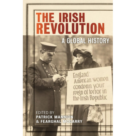 The Irish Revolution: A Global History