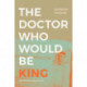The Doctor Who Would Be King