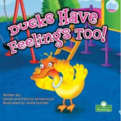 Ducks Have Feelings Too!