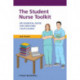 The Student Nurse Toolkit: An Essential Guide for Surviving Your Course